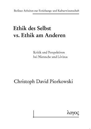 Ethik des Selbst vs. Ethik am Anderen von Piorkowski,  Christoph David