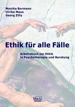 Ethik für alle Fälle von Bormann,  Monika, Maus,  Ulrike, Zilly,  Georg