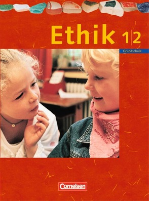 Ethik – Grundschule Rheinland-Pfalz, Sachsen, Sachsen-Anhalt, Thüringen – 2004 – 1./2. Schuljahr von Balasch,  Udo, Böhlig,  Ute, Bruntsch,  Katharina, Thieler,  Ilka, Trautmann,  Thomas