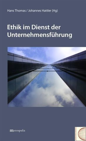 Ethik im Dienst der Unternehmensführung von Hattler,  Johannes, Thomas,  Hans