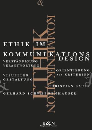 Ethik im Kommunikationsdesign von Bauer,  Christian, Schweppenhäuser,  Gerhard