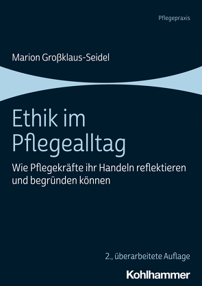 Ethik im Pflegealltag von Großklaus-Seidel,  Marion