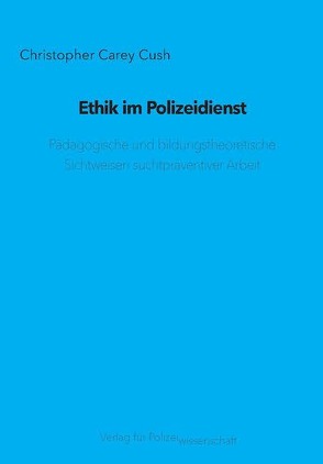 Ethik im Polizeidienst von Cush,  Christopher Carey