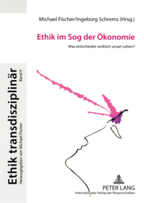 Ethik im Sog der Ökonomie von Fischer,  Michael, Schrems,  Ingeborg