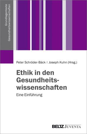 Ethik in den Gesundheitswissenschaften von Kühn,  Joseph, Schröder-Bäck,  Peter