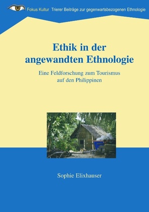 Ethik in der angewandten Ethnologie von Elixhauser,  Sophie