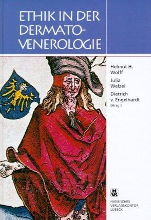 Ethik in der Dermato-Venerologie von Engelhardt,  Dietrich von, Welzel,  Julia, Wolff,  Helmut H