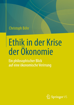 Ethik in der Krise der Ökonomie von Böhr,  Christoph