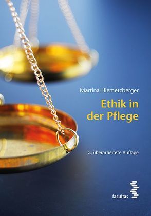 Ethik in der Pflege von Hiemetzberger,  Martina