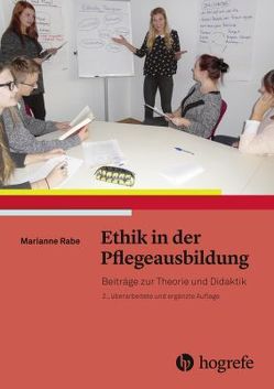 Ethik in der Pflegeausbildung von Rabe,  Marianne