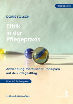 Ethik in der Pflegepraxis von Fölsch,  Doris