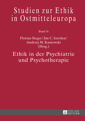 Ethik in der Psychiatrie und Psychotherapie von Joerden,  Jan C., Kaniowski,  Andrzej M., Steger,  Florian