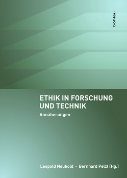 Ethik in Forschung und Technik von Blumental,  Sara, Jantscher,  Elke, Kubista,  Erwin, Neuhold,  Leopold, Nida-Ruemelin,  Julian, Pelzl,  Bernhard, Prettenthaler,  Franz, Prisching,  Manfred, Reitinger,  Claudia M., Rinofner-Kreidl,  Sonja, Theobald,  Werner