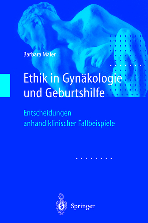 Ethik in Gynäkologie und Geburtshilfe von Maier,  Barbara