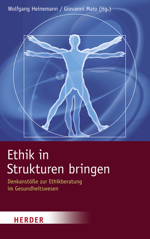 Ethik in Strukturen bringen von Beule,  Georg, Gärtner,  Heribert W, Gollan,  Karin, Heinemann,  Wolfgang, Heller,  Andreas, Krobath,  Thomas, Maio,  Giovanni, May,  Arnd T., Oestermann,  Brunhilde, Reiter-Theil,  Stella