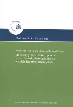 Ethik, Integrität und Korruption – Neue Herausforderungen im sich wandelnden öffentlichen Sektor? von Maravic,  Patrick von, Reichard,  Christoph