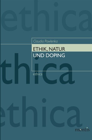 Ethik, Natur und Doping von Pawlenka,  Claudia