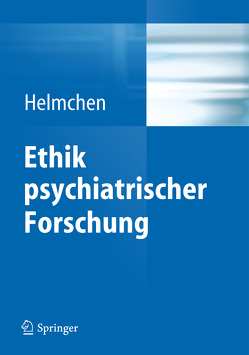 Ethik psychiatrischer Forschung von Helmchen,  Hanfried