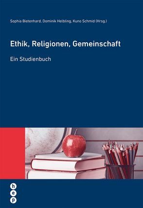 Ethik, Religionen, Gemeinschaft von Bietenhard,  Sophia, Helbling,  Dominik, Schmid,  Kuno