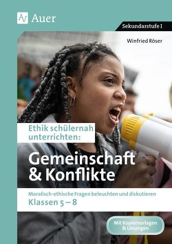 Ethik schülernah Gemeinschaft und Konflikte von Röser,  Winfried