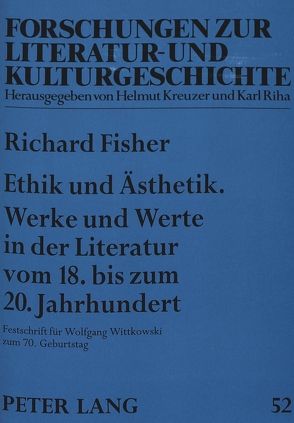 Ethik und Ästhetik. Werke und Werte in der Literatur vom 18. bis zum 20. Jahrhundert von Fisher,  Richard