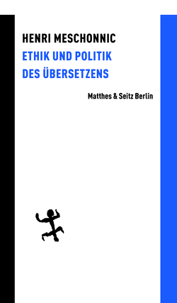 Ethik und Politik des Übersetzens von Costa,  Béatrice, Lösener,  Hans, Meschonnic,  Henri, Viehöver,  Vera