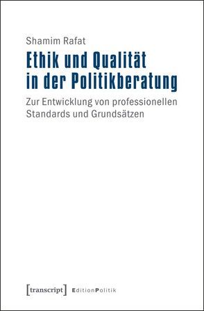 Ethik und Qualität in der Politikberatung von Rafat,  Shamim