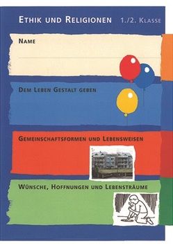 Ethik und Religionen 1./2. Klasse von Berger,  Markus, Estermann,  Guido, Senn Berger,  Monika, Sidler,  Esther