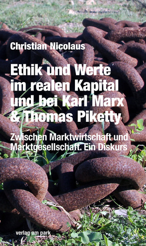 Ethik und Werte im realen Kapital und bei Karl Marx & Thomas Piketty von Nicolaus,  Christian