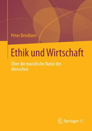 Ethik und Wirtschaft von Bendixen,  Peter