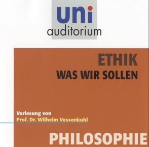 Ethik -was wir sollen von Vossenkuhl,  Wilhelm