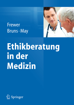 Ethikberatung in der Medizin von Bruns,  Florian, Frewer,  Andreas, May,  Arnd T.