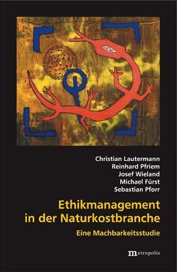 Ethikmanagement in der Naturkostbranche von Fürst,  Michael, Lautermann,  Christian, Pforr,  Sebastian, Pfriem,  Reinhard, Wieland,  Josef