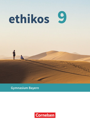 Ethikos – Arbeitsbuch für den Ethikunterricht – Gymnasium Bayern – 9. Jahrgangsstufe