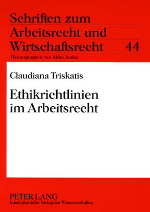 Ethikrichtlinien im Arbeitsrecht von Triskatis,  Claudiana