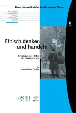 Ethisch denken und handeln von Gruber,  Hans-Günter