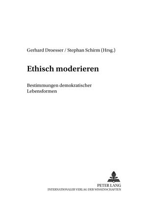 Ethisch moderieren von Droesser,  Gerhard, Schirm,  Stephan