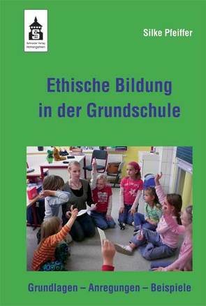 Ethische Bildung in der Grundschule von Pfeiffer,  Silke