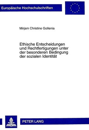 Ethische Entscheidungen und Rechtfertigungen unter der besonderen Bedingung der sozialen Identität von Gollenia,  Mirjam