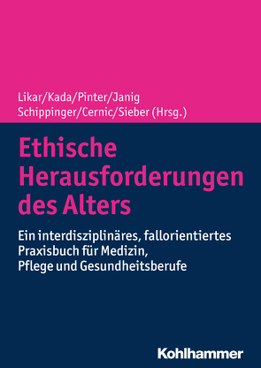 Ethische Herausforderungen des Alters von Aigner,  Gerhard, Attems,  Kristin, Birklbauer,  Alois, Birnbacher,  Robert, Cernic,  Karl, Dovjak,  Peter, Dungs,  Susanne, Egger,  Markus, Friesenecker,  Barbara, Frühwald,  Thomas, Grisold,  Wolfgang, Heimerl,  Katharina, Huber,  Johannes, Hubmann,  Dieter, Janig,  Herbert, Kada,  Olivia, Kanatschnig,  Manfred, Klein,  Andreas, Kojer,  Marina, Körtner,  Ulrich H. J., Lang,  Alexander, Lang,  Frieder R., Likar,  Rudolf, Mader,  Markus, Marckmann,  Georg, Medicus,  Elisabeth, Molnar,  Mario, Mrak,  Peter, Müller,  Walter, Murko,  Gernot, O'Neill,  Desmond, Oberlerchner,  Herwig, Peintinger,  Michael, Pichler,  Gerald, Pinter,  Georg, Quasthoff,  Stefan, Riess,  Erwin, Rupprecht,  Roland, Schippinger,  Walter, Schmidt,  Dieter, Schuchter,  Patrick, Sieber,  Cornel, Stix,  Rüdiger, Stronegger,  Williabald, Svejda,  Bernhard, Valentin,  Andreas, Verdes,  Dan, Wallner,  Jürgen, Wanner,  Anton, Watzke,  Herbert, Wegleitner,  Klaus, Weissenberger-Leduc,  Monique, Weixler,  Dietmar, Zmaritz-Kukla,  Michaela