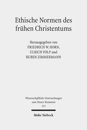 Ethische Normen des frühen Christentums von Horn,  Friedrich Wilhelm, Verwold,  Esther, Volp,  Ulrich, Zimmermann,  Ruben