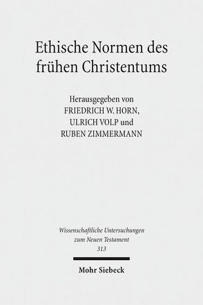 Ethische Normen des frühen Christentums von Horn,  Friedrich Wilhelm, Verwold,  Esther, Volp,  Ulrich, Zimmermann,  Ruben