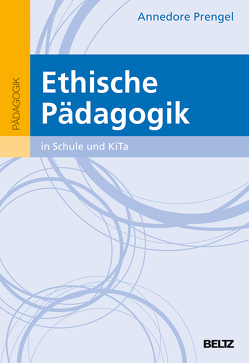 Ethische Pädagogik in Kitas und Schulen von Prengel,  Annedore