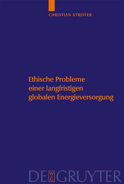 Ethische Probleme einer langfristigen globalen Energieversorgung von Gethmann,  Carl Friedrich, Heinloth,  Klaus, Rumpff,  Klaus, Streffer,  Christian, Witt,  Andreas