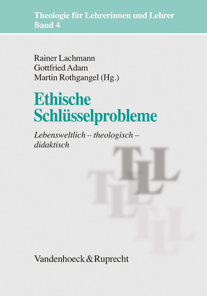 Ethische Schlüsselprobleme von Adam,  Gottfried, Anselm,  Reiner, Bedford-Strohm,  Heinrich, Bröking-Bartfeldt,  Martin, Grethlein,  Christian, Hoenen,  Raimund, Johannsen,  Friedrich, Lachmann,  Rainer, Mokrosch,  Reinhold, Pirner,  Manfred L., Pithan,  Annebelle, Rothgangel,  Martin, Schroeder,  Bernd, Schwab,  Ulrich, Weisse,  Wolfram, Wunderlich,  Reinhard