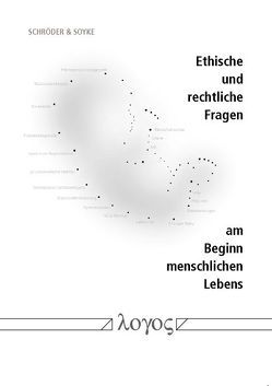 Ethische und rechtliche Fragen am Beginn menschlichen Lebens von Schröder,  Birgit, Soyke,  Kirsten