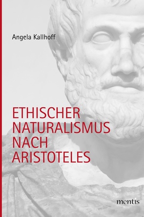 Ethischer Naturalismus nach Aristoteles von Kallhoff,  Angela