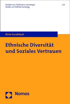 Ethnische Diversität und Soziales Vertrauen von Gundelach,  Birte