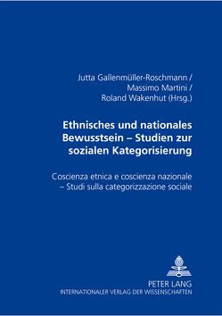 Ethnisches und nationales Bewusstsein – Studien zur sozialen Kategorisierung- Coscienza etnica e coscienza nazionale – Studi sulla categorizzazione sociale von Gallenmüller-Roschmann,  Jutta, Martini,  Masimo, Wakenhut,  Roland