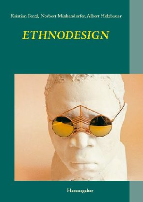 Ethnodesign von Fenzl,  Kristian, Holzbauer,  Albert, Minkendorfer,  Norbert